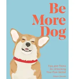 Hachette Be More Dog : Tips and Tricks for Unlocking Your Paw-tential