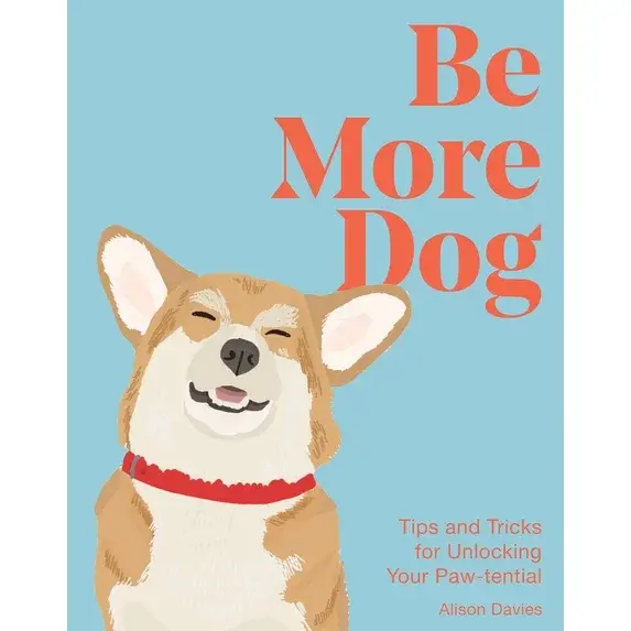 Hachette Be More Dog : Tips and Tricks for Unlocking Your Paw-tential