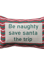 "Be Naughty Save Santa..." Pillow