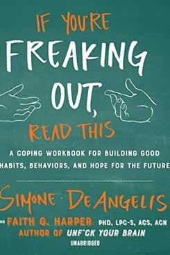 If You're Freaking Out, Read This: A Coping Workbook If You're Freaking Out, Read This: A Coping Workbook