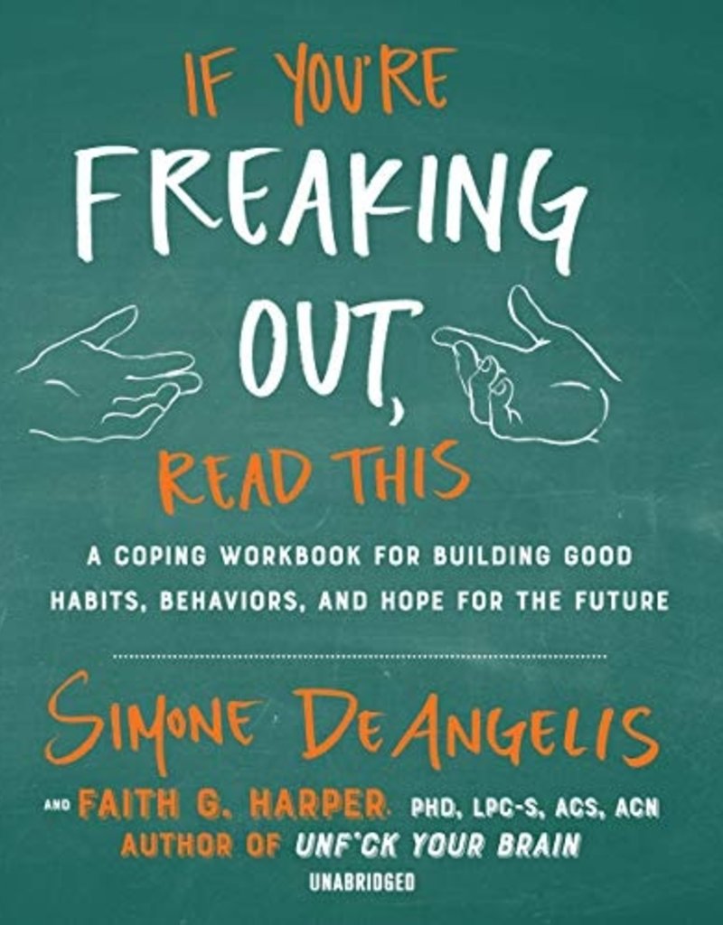 If You're Freaking Out, Read This: A Coping Workbook