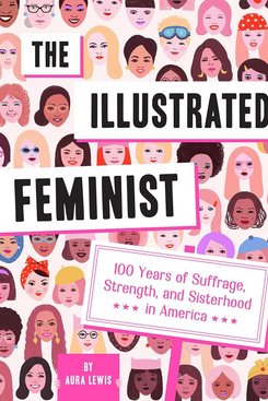 Illustrated Feminist: 100 Years of Suffrage, Strength, Book Illustrated Feminist: 100 Years of Suffrage, Strength, Book