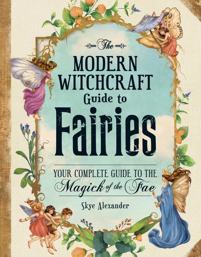 Modern Witchcraft Guide to Fairies: Your Complete Guide, Book