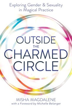 Outside the Charmed Circle: Gender and Sexuality in Magic Outside the Charmed Circle: Gender and Sexuality in Magic