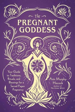 Pregnant Goddess: Your Guide for a Sacred Pagan Pregnancy, Book Pregnant Goddess: Your Guide for a Sacred Pagan Pregnancy, Book