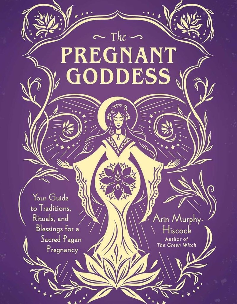 Pregnant Goddess: Your Guide for a Sacred Pagan Pregnancy, Book