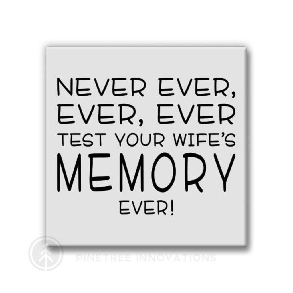 Pinetree Innovations Magnet - Never Ever Wife's Memory