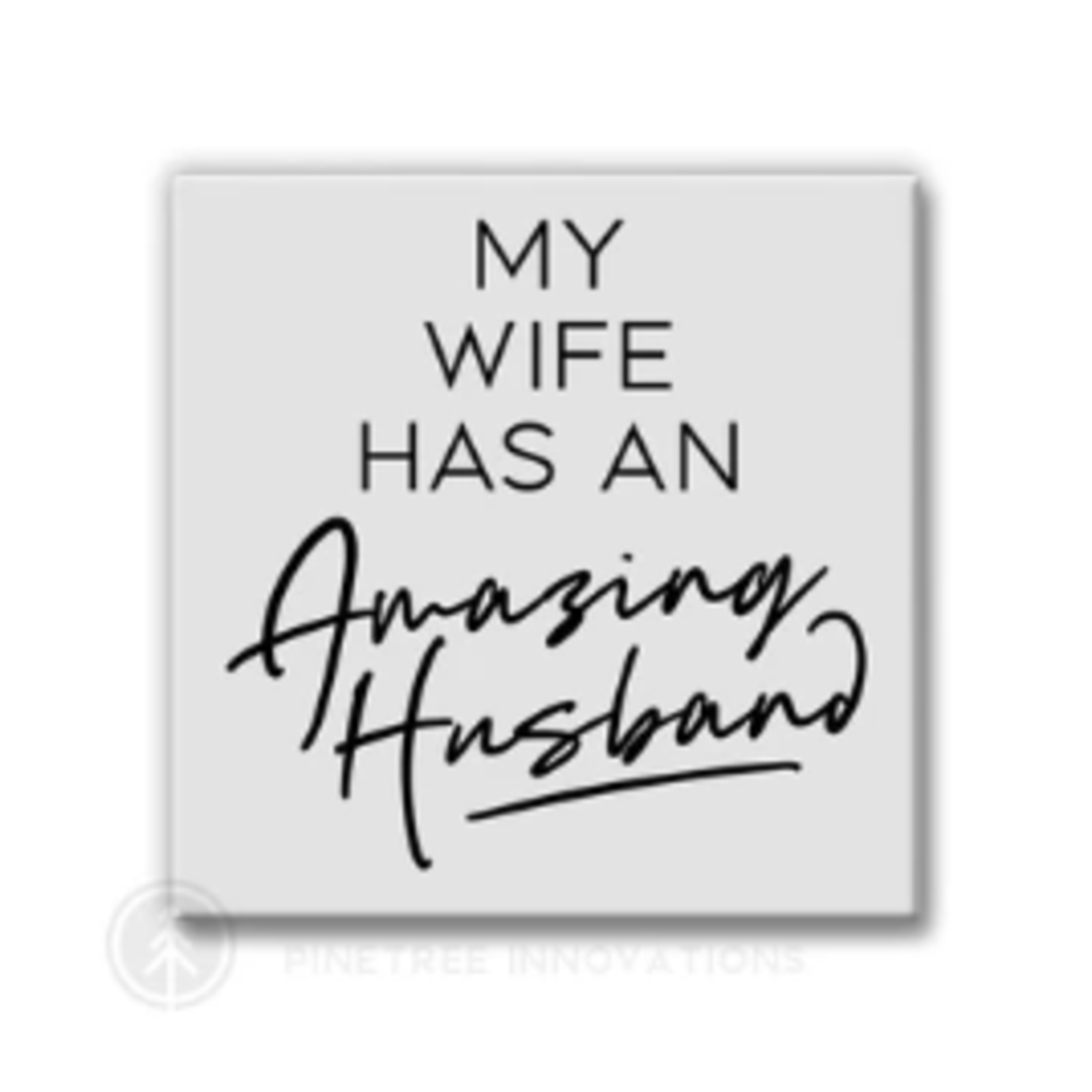 Pinetree Innovations Magnet - My Wife Has An Amazing Husband