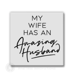 Pinetree Innovations Magnet - My Wife Has An Amazing Husband