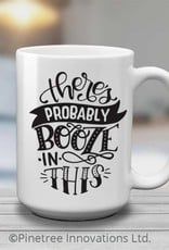 Pinetree Innovations Coffee Mug 15oz - There's Probably Booze in This