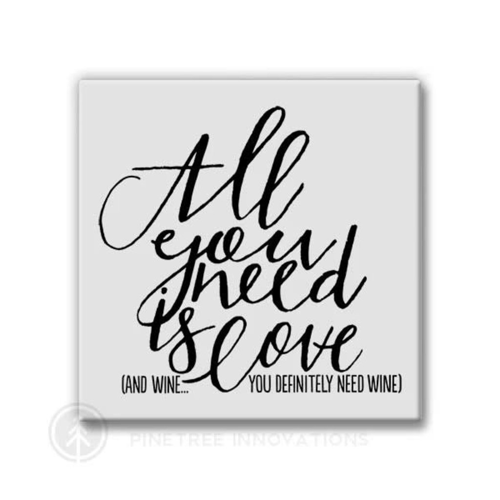 Pinetree Innovations Magnet - All You Need is Love... Wine