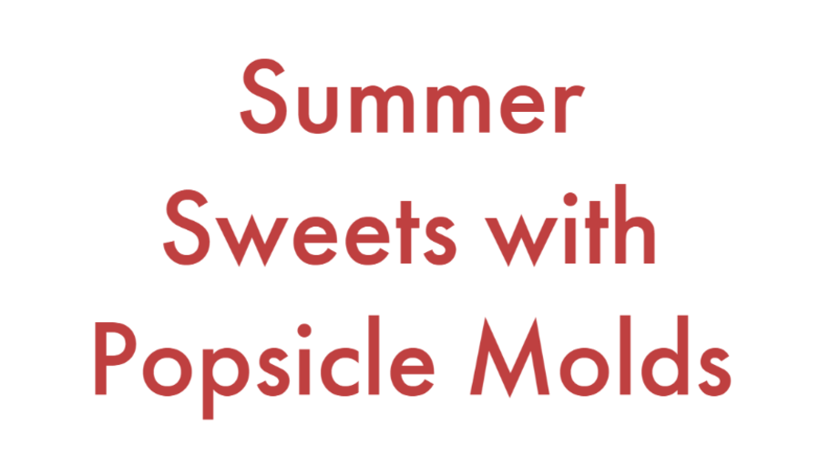 Summer Sweets with Popsicle Molds