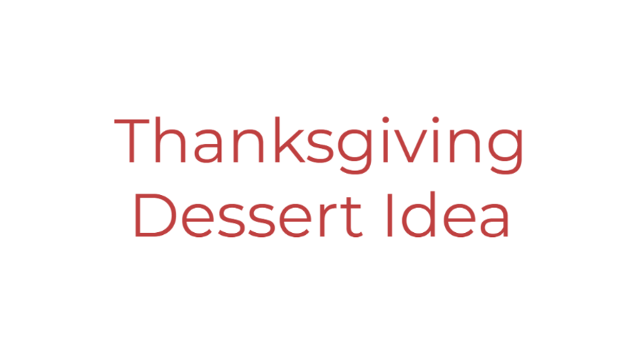Thanksgiving Dessert Idea