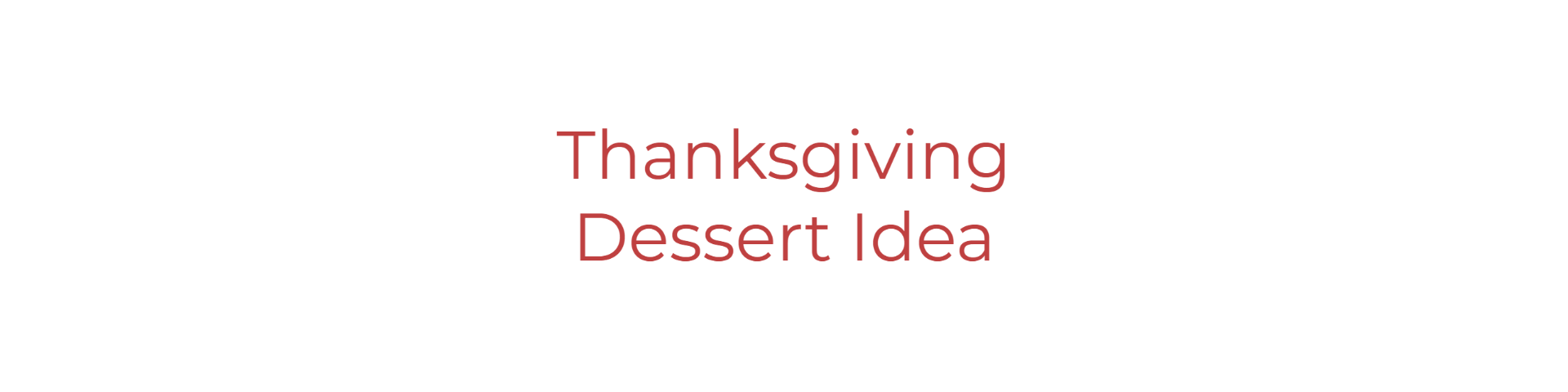 Thanksgiving Dessert Idea