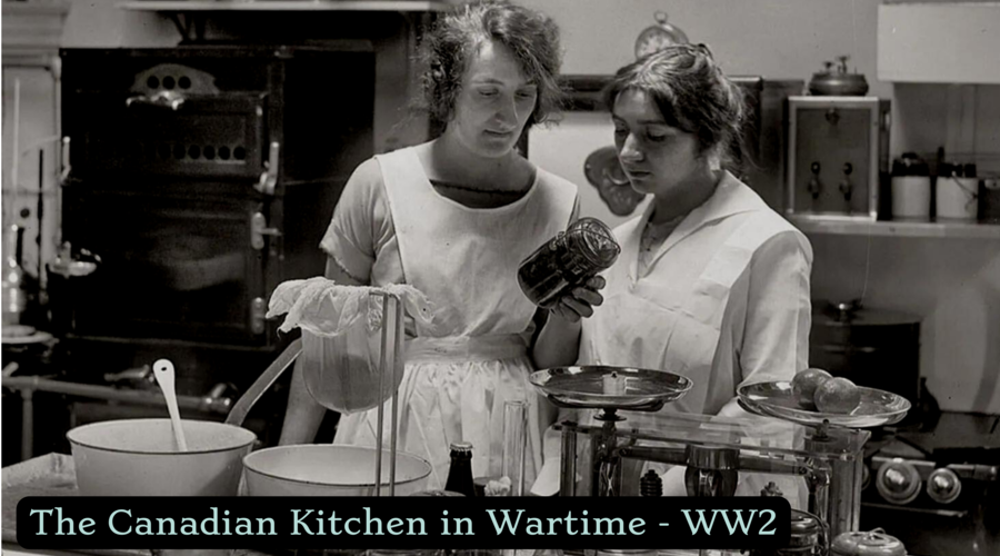 The Canadian Kitchen in Wartime - WW2