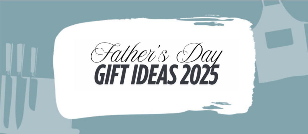 Father’s Day Gift Guide: For the Foodie, the Griller & the Chill Dad