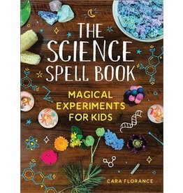 The Science Spell Book: 30 Enchanting Experiments for Kids