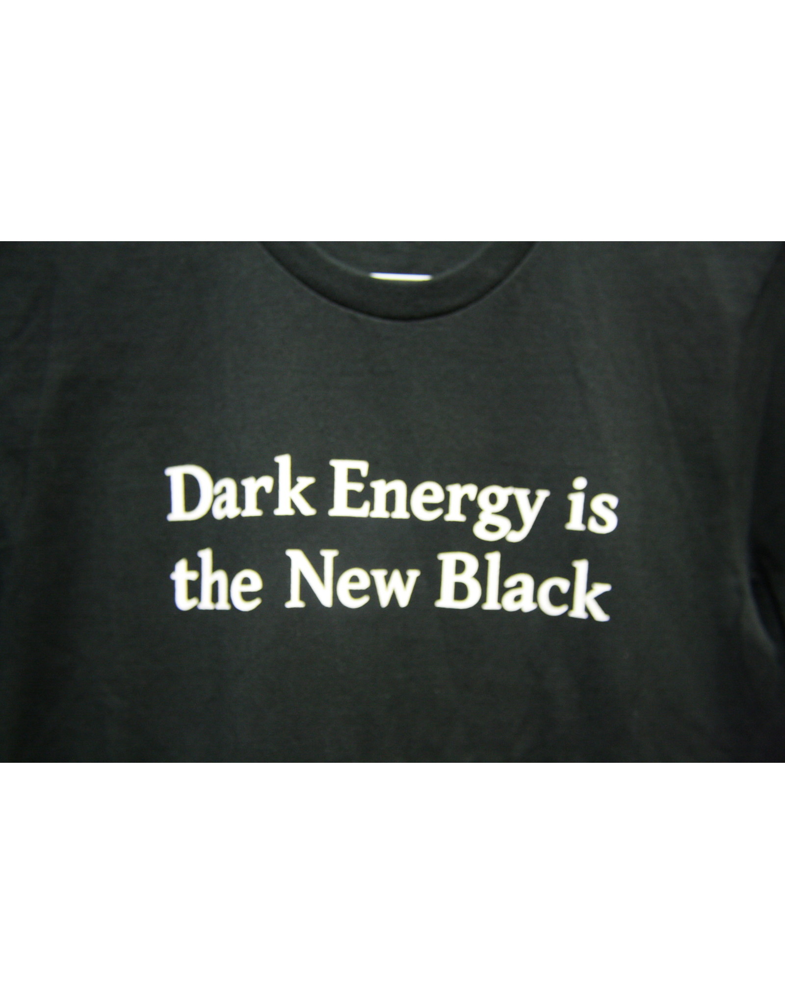 Dark Energy is the New Black T Shirt (Specify Size)
