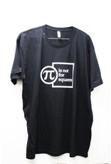 Pi is not for Squares T Shirt (SPECIFY SIZE)