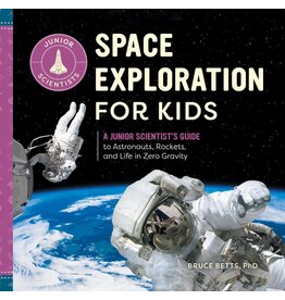 Space Exploration for Kids: A Junior Scientist's Guide to Astronauts, Rockets, and Life in Zero Gravity
