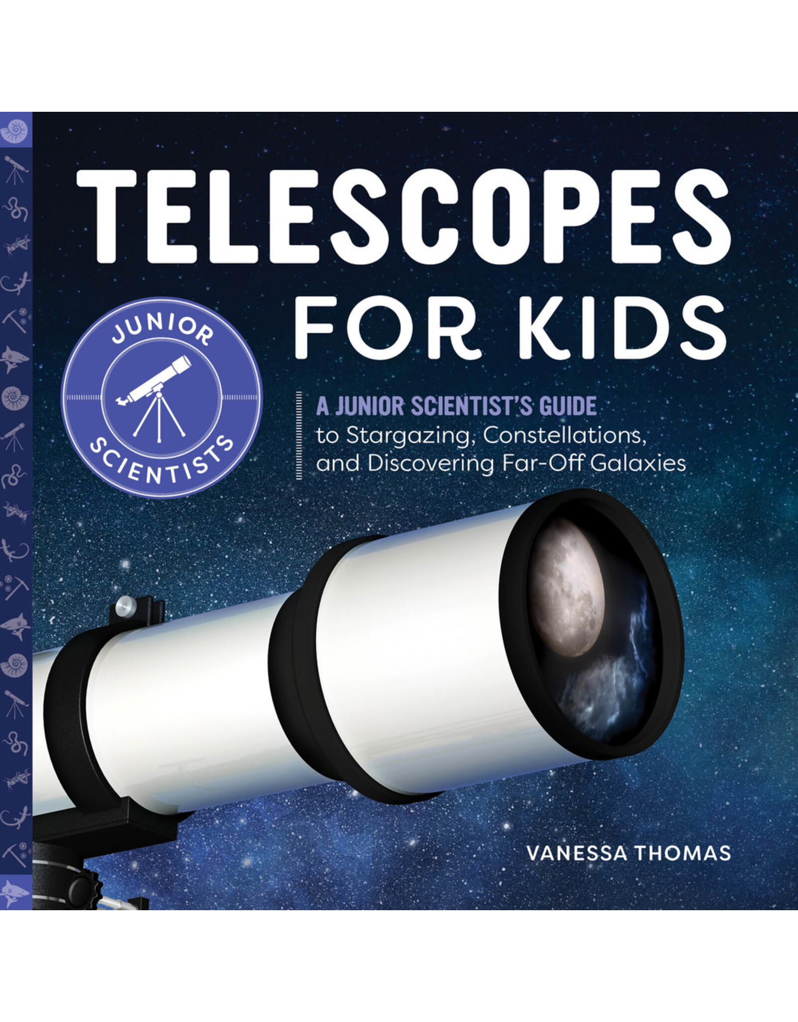 Telescopes for Kids: A Junior Scientist's Guide to Stargazing, Constellations, and Discovering Far-Off Galaxies