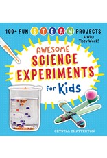 Awesome Science Experiments for Kids: 100+ Fun STEM / STEAM Projects and Why They Work