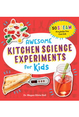 Awesome Kitchen Science Experiments for Kids: 50 Steam Projects You Can Eat!