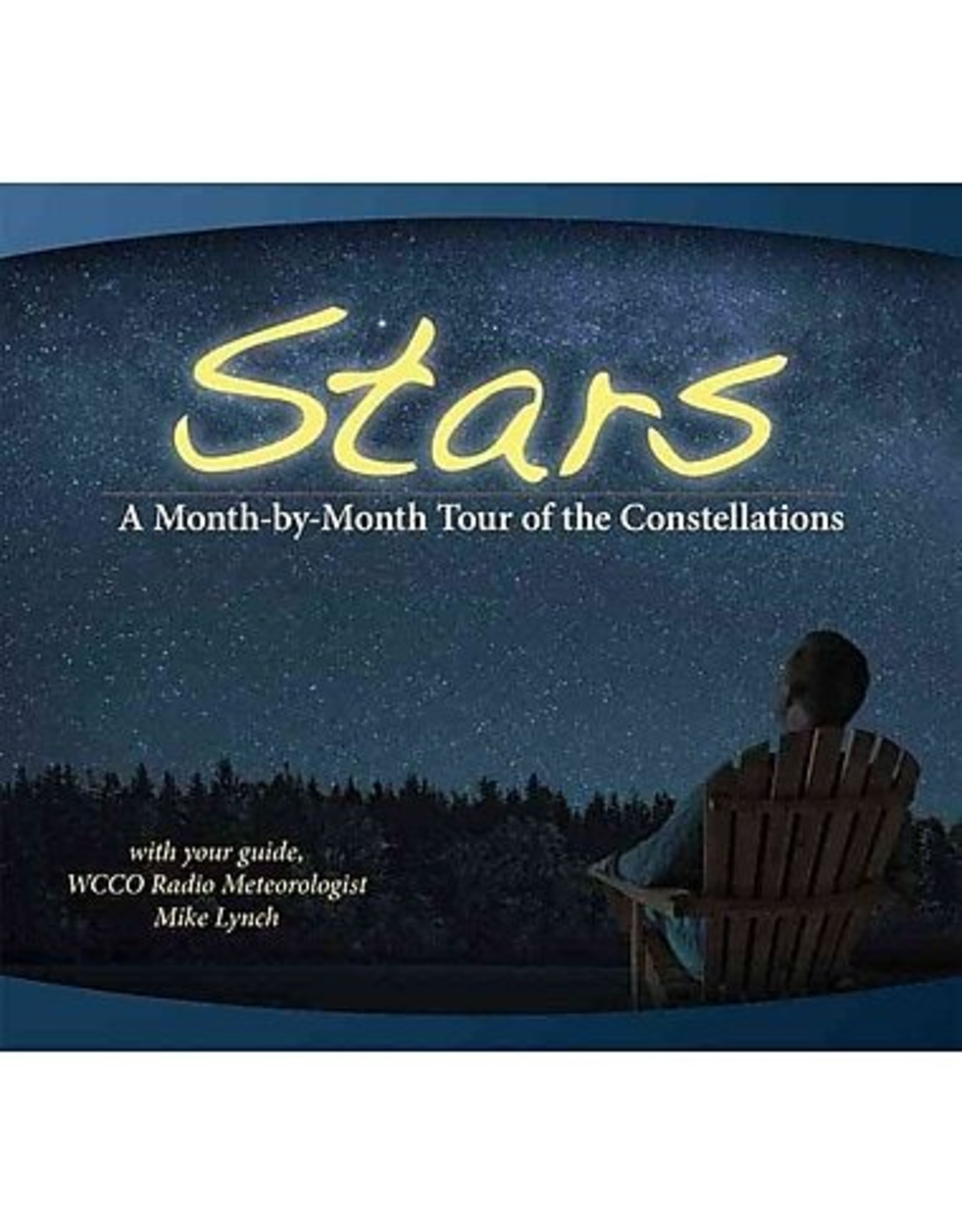 Stars: A Month-by-Month Tour of the Constellations: With Your Guide Mike Lynch