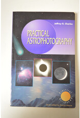 Practical Astrophotography: Jeffrey R. Charles, Patrick Moore