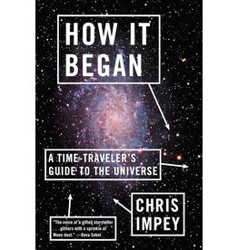 How It Began - A Time Traveler's Guide To The Universe By Chris Impey (Pre-Owned)
