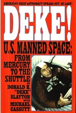 Deke! U.S. Manned Space: From Mercury to The Shuttle By Donald K. "Deke" Slayton With Michael Cassutt