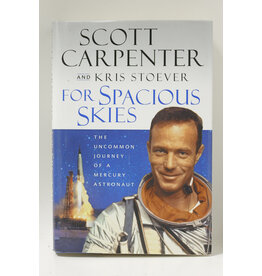 For Spacious Skies: The Uncommon Journey of a Mercury Astronaut by Carpenter and Stover