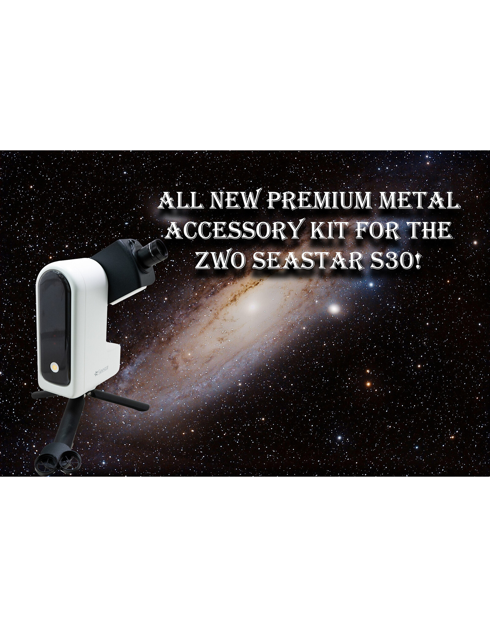 ZWO ZWO Seestar S30 Accessory Kit - TA640 -ALL-METAL!