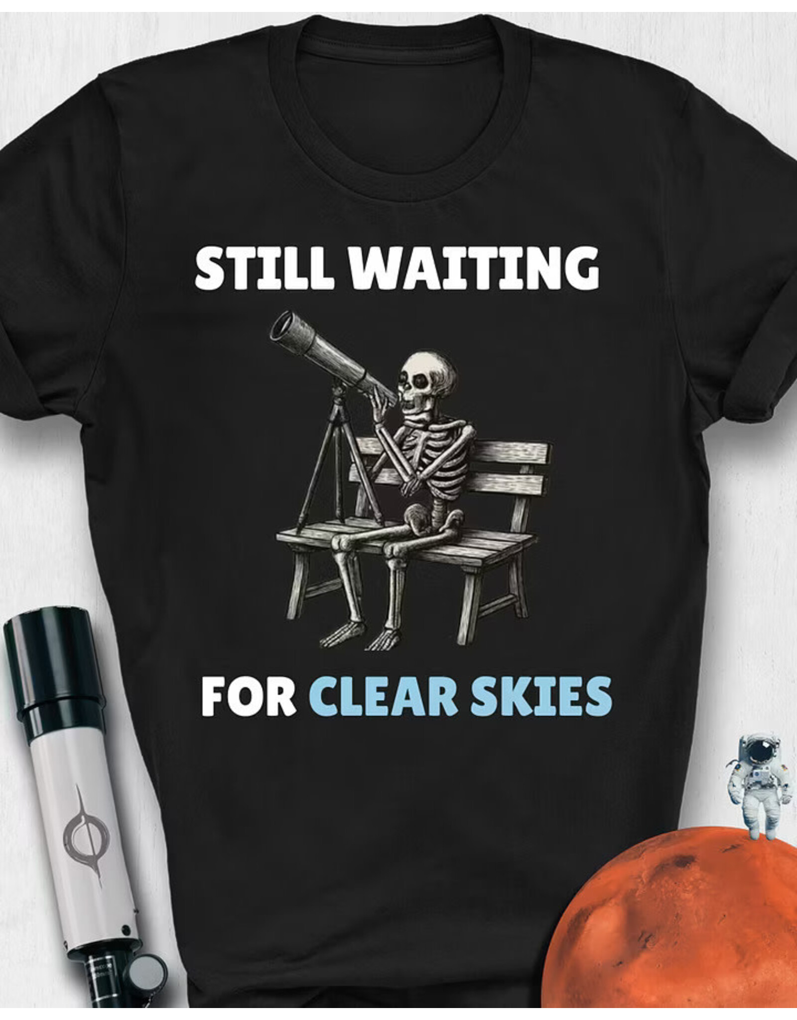 Astro Attire Still Waiting for Clear Skies T Shirt