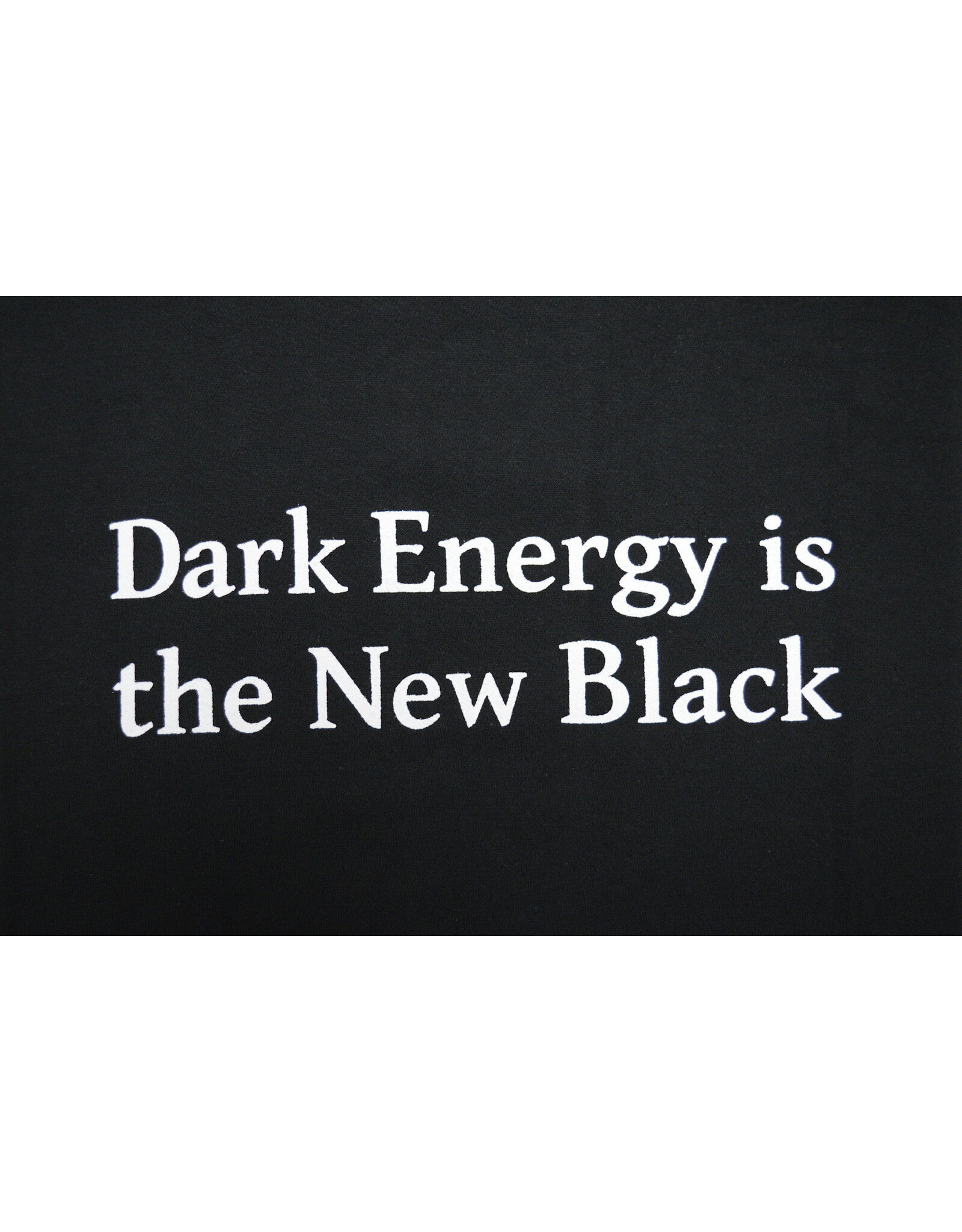 Dark Energy is the New Black T Shirt