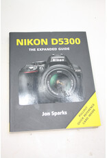 Nikon D5300: The Expanded Guide