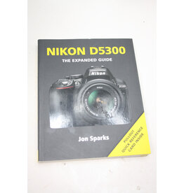 Nikon D5300: The Expanded Guide