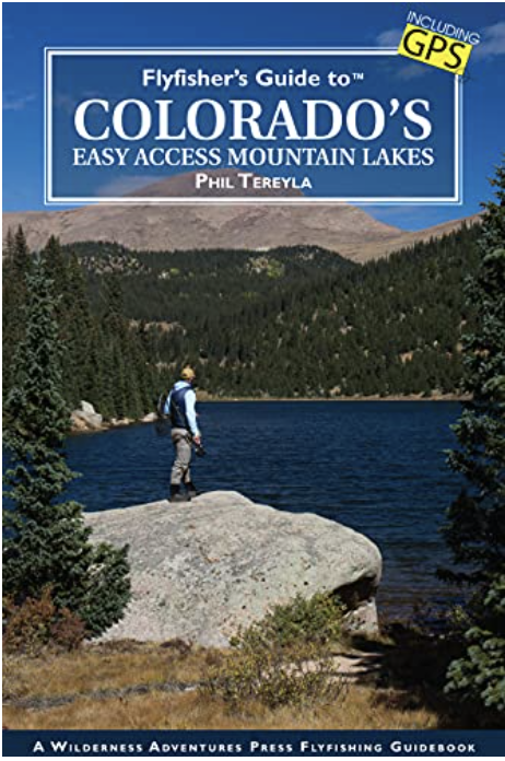Anglers Covey Flyfisher's Guide to Colorado's Easy Access Mountain Lakes - Phil Tereyla