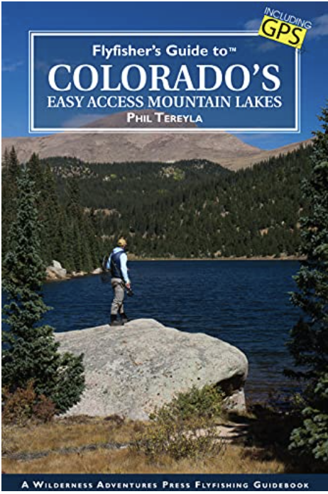 Anglers Covey Flyfisher's Guide to Colorado's Easy Access Mountain Lakes by Phil Tereyla