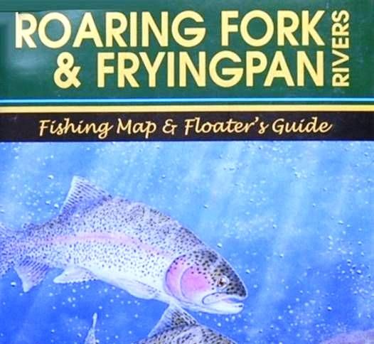 Anglers Book Supply Roaring Fork & Fryingpan Rivers Fishing Map & Floater's Guide