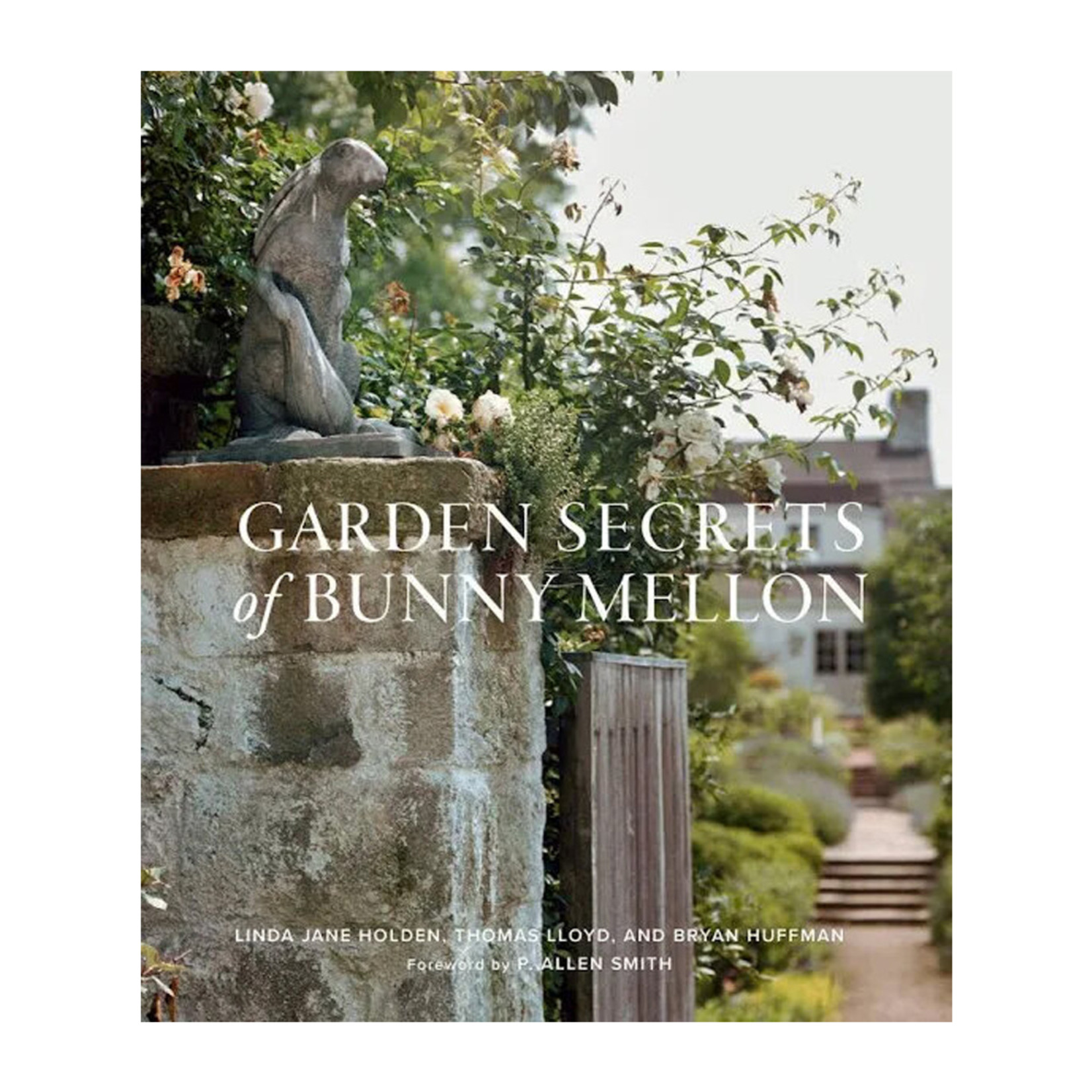 Gibbs Smith Publisher Garden Secrets of Bunny Mellon