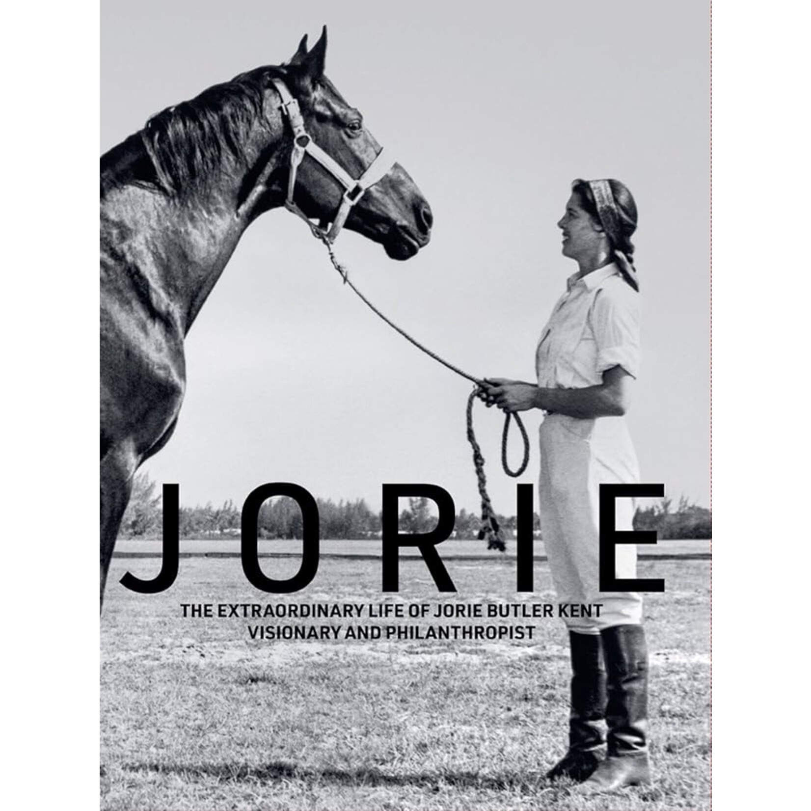 Jorie: The Extraordinary Life of Jorie Butler Kent