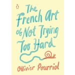 The French Art of Not Trying Too Hard