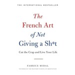 The French Art of Not Giving a Sh*t