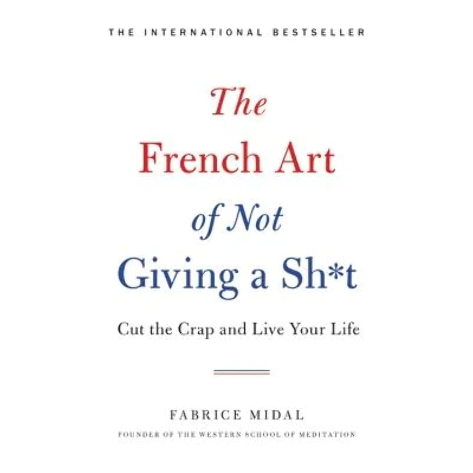 The French Art of Not Giving a Sh*t