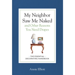 Hachette Book Group My Neighbor Saw Me Naked and Other Reasons You Need Drapes