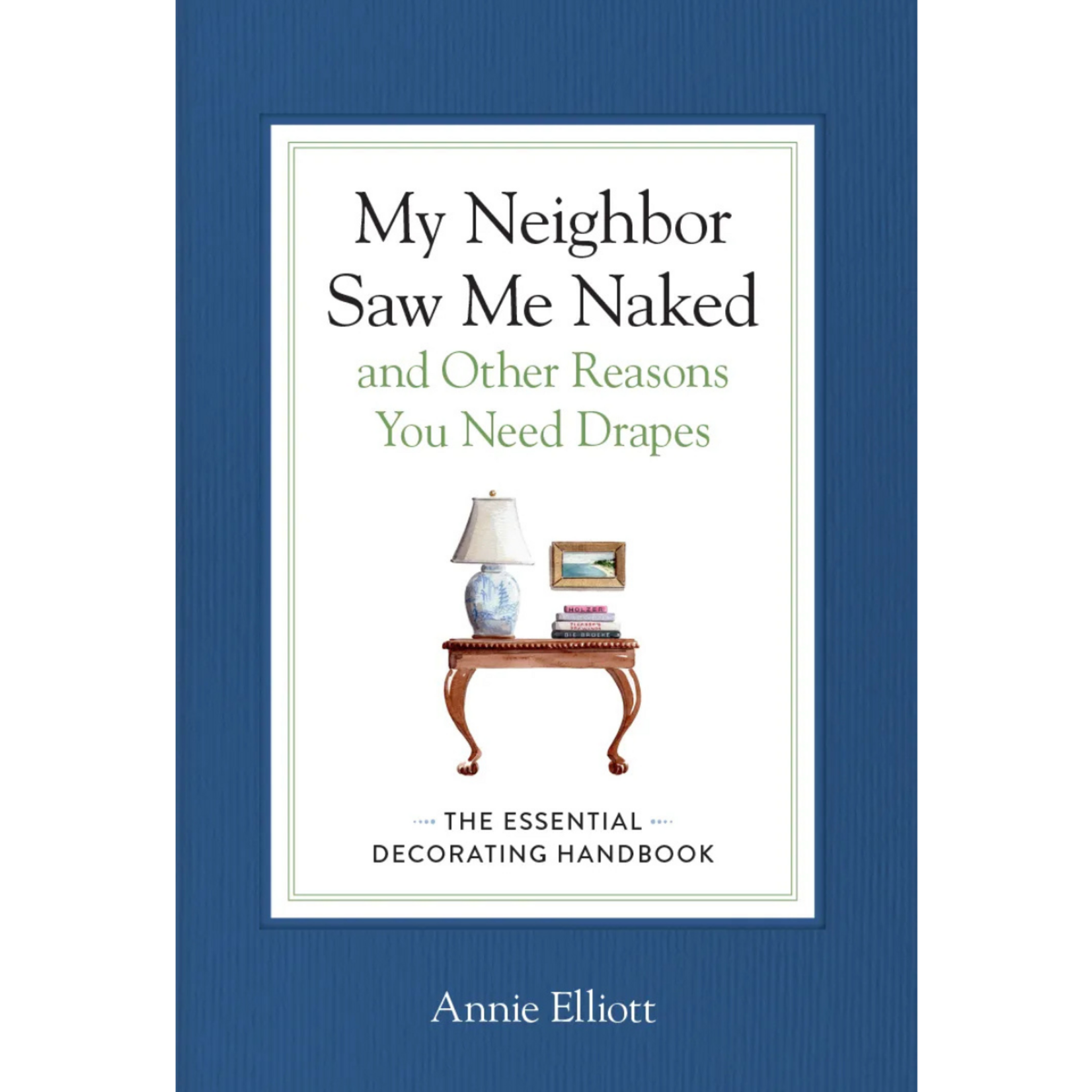 Hachette Book Group My Neighbor Saw Me Naked and Other Reasons You Need Drapes