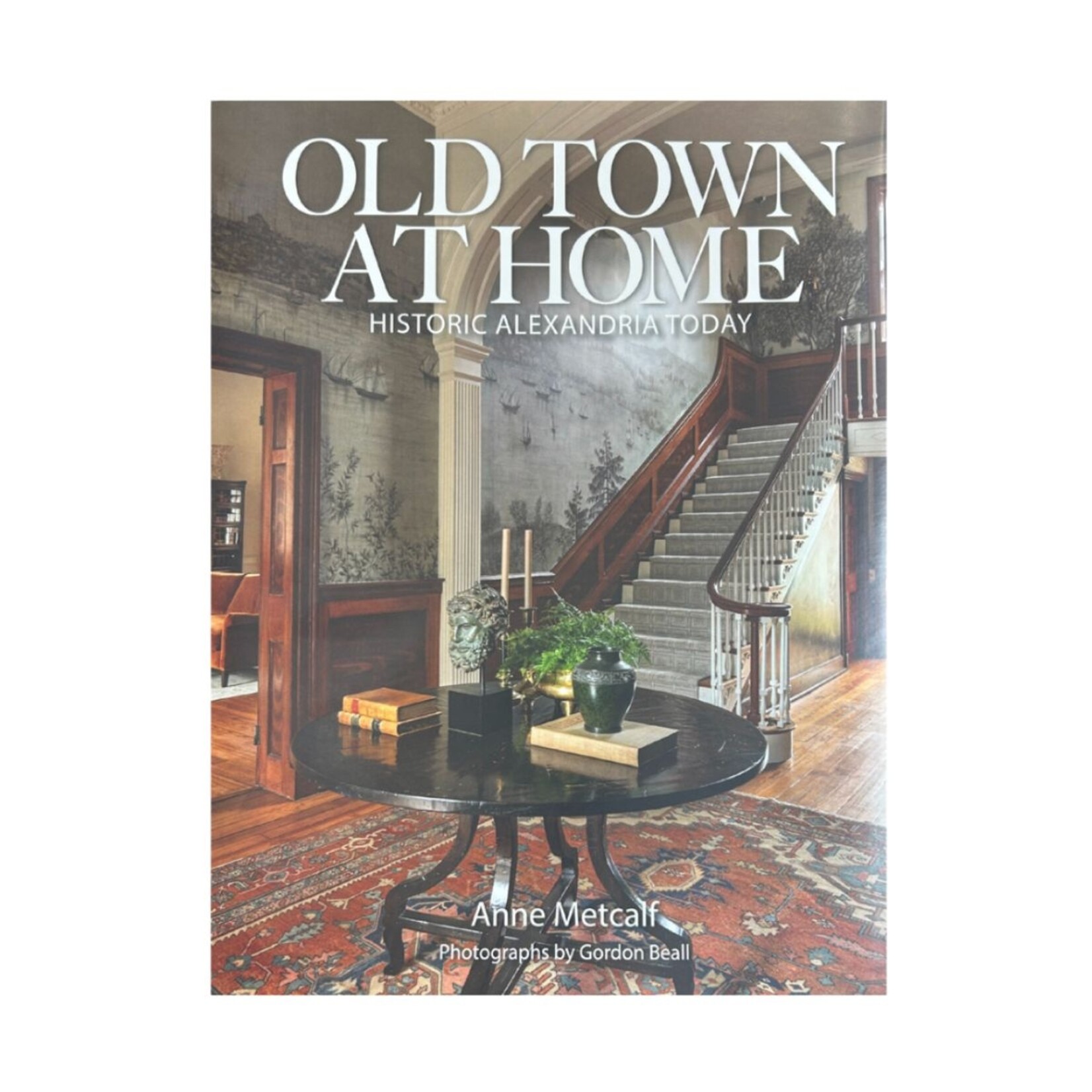 Anne Metcalf Old Town at Home- Historic Alexandria Today
