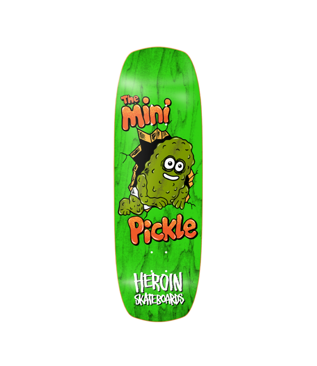 HEROIN SKATEBOARDS MINI PICKLE
