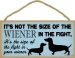 It's not the size of the wiener in the fight, it's the size of the fight in your wiene